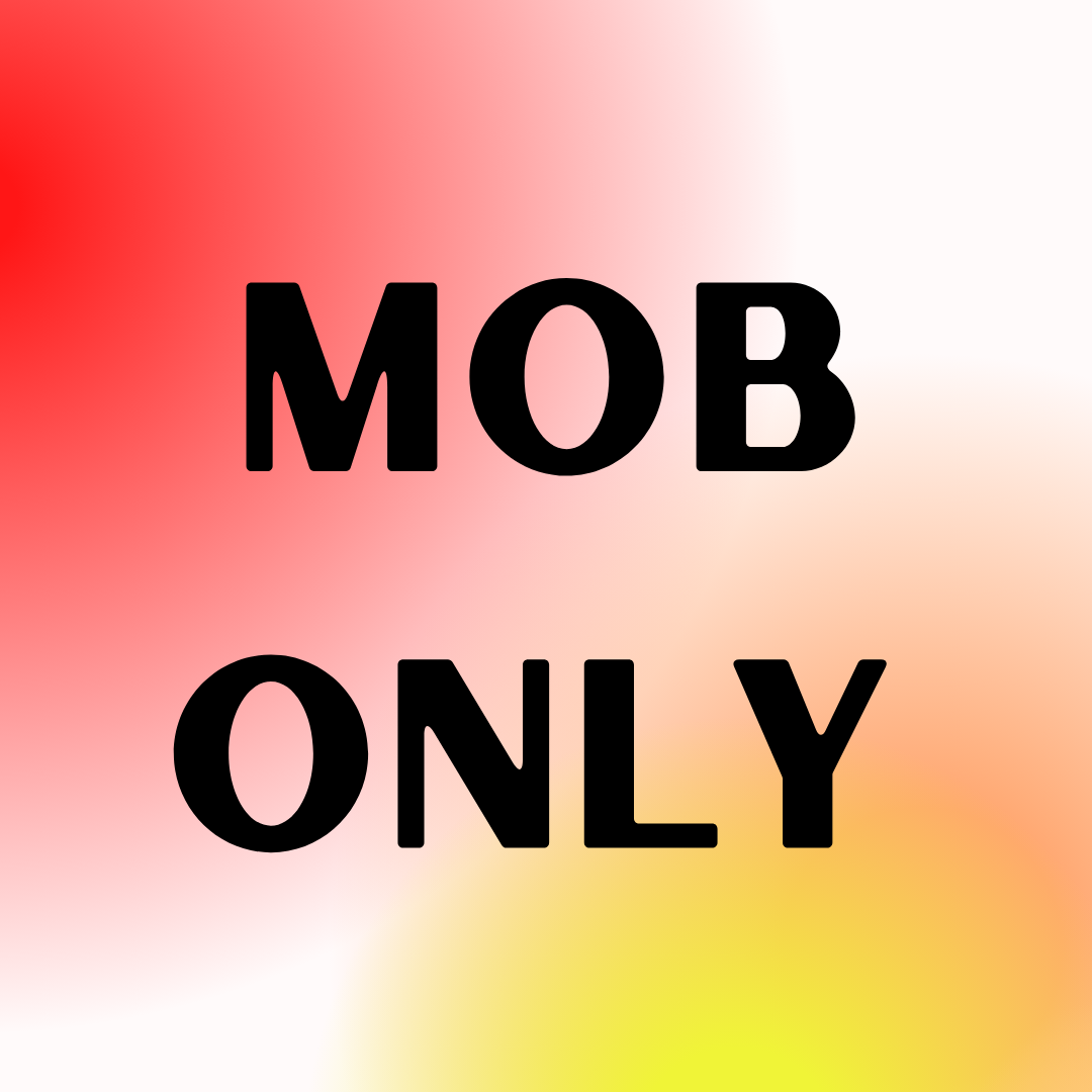 An image of black text that says 'Mob Only' on a red, white, orange, and yellow gradient background.