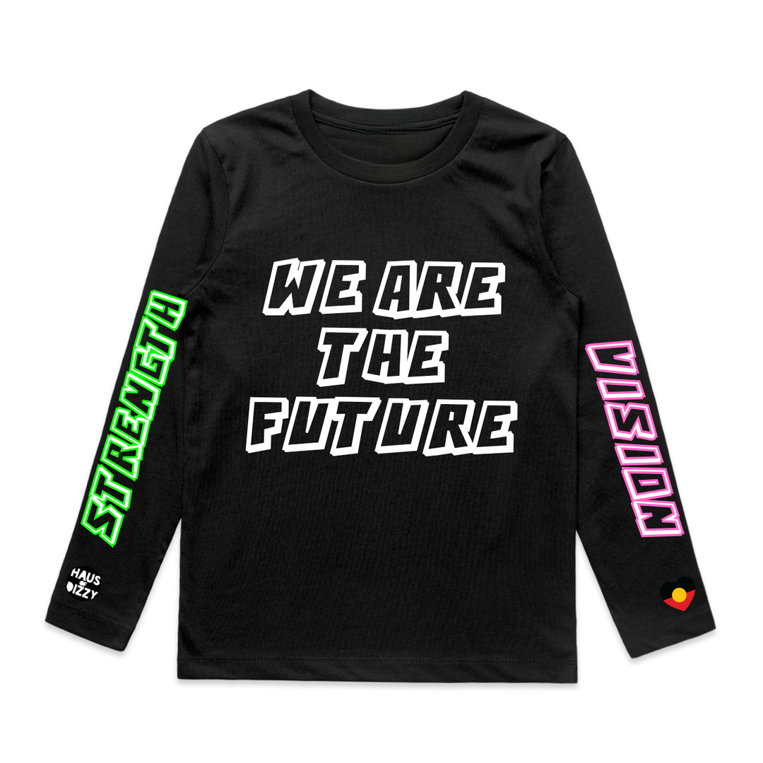 An image of Haus of Dizzy x Haus of Ziggy Lee's 'we are the future’ black long sleeve shirt, with white text ‘we are the future’ in the centre front and ‘strength’ in green and white text with Haus of Dizzy logo on the left sleeve and ‘vision’ in pink and white text with Aboriginal heart flag on the right sleeve. 