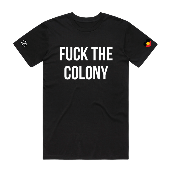 Black t-shirt with 'FUCK THE COLONY' in white text on a white background