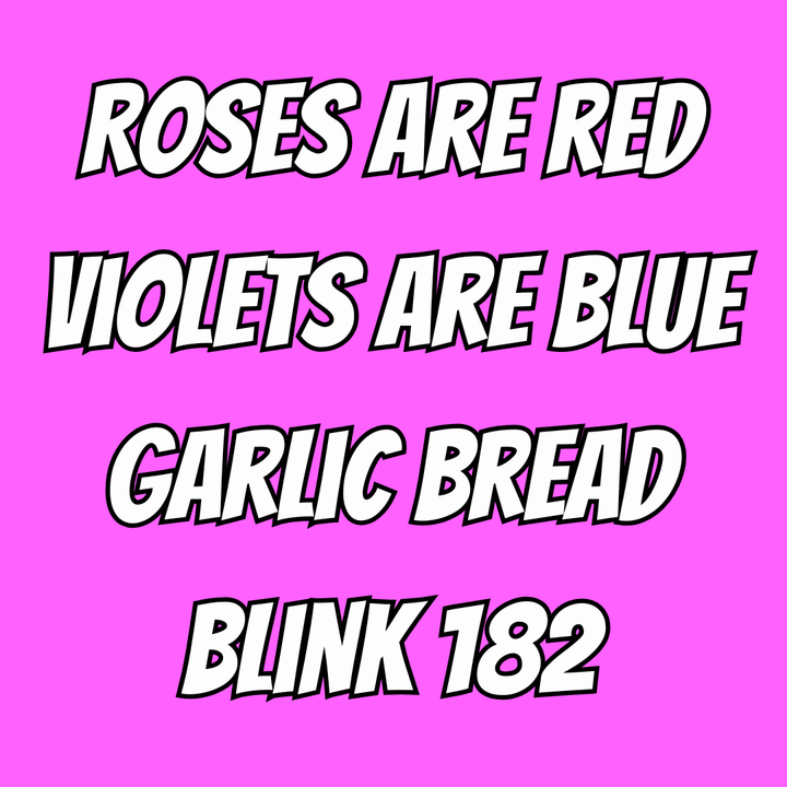 haus of dizzy greeting card with a hot pink background with 'ROSES ARE RED VIOLETS ARE BLUE GARLIC BREAD BLINK 182' in white letters.