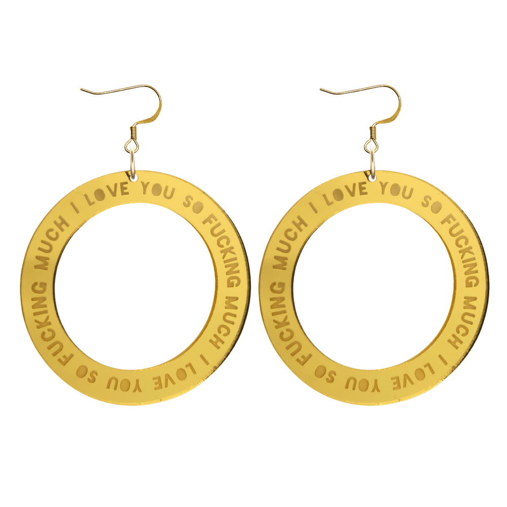 haus of dizzy gold mirror acrylic hoop earrings with 'i love you so fuckign much' text engraved around hoop size large with hooks no stud tops