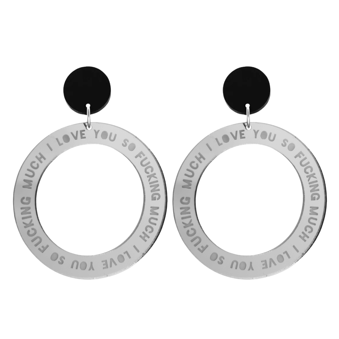 haus of dizzy silver mirror acrylic hoop earrings with 'i love you so fuckign much' text engraved around hoop size large with black circle stud tops