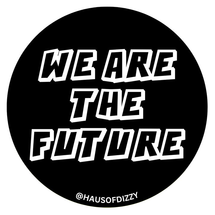 Haus of Dizzy 'WE ARE THE FUTURE' Assorted Vinyl Stickers